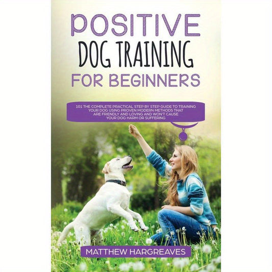 Positive Dog Training Guide for New Owners