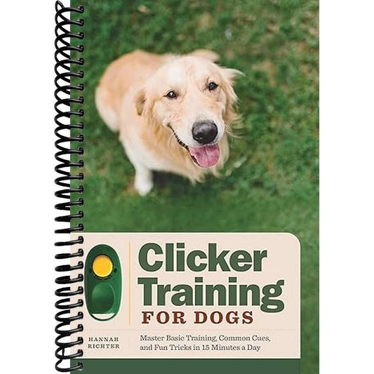Clicker Training for Dogs: Master Basic Training, Common Cues, and Fun Tricks in 15 Minutes a Day